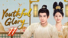 Youthful Glory - Episode 11 [Eng Sub]