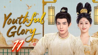 Youthful Glory - Episode 11 [Eng Sub]