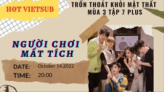 TRỐN THOÁT KHỎI MẬT THẤT MÙA 3 TẬP 7 PLUS