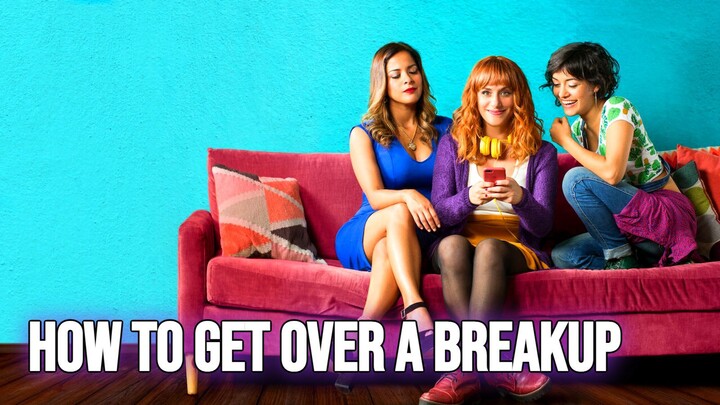 How to Get Over a Breakup 2018 SUB INDO