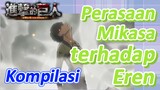 [Attack on Titan] Kompilasi | Perasaan Mikasa terhadap Eren