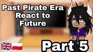 Past Pirate Era react to Future || Part 5/6 || One piece || GC || Eng-PL