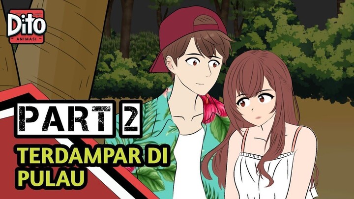 TERDAMPAR DI PULAU TERPENCIL BERSAMA PACAR PART 2  Animasi Sekolah (Percinta