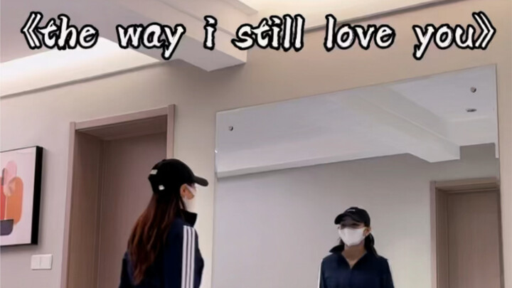 "the way I still love you"