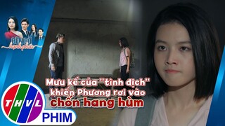 Mưu kế của ''tình địch'' khiến Phương rơi vào chốn hang hùm | BÊN BỜ HẠNH PHÚC