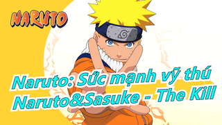 [Naruto: Sức mạnh vỹ thú/MAD] Naruto&Sasuke - The Kill