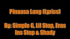 Pinaasa Lang - Simple G, Lil Stop, Eras, Ins Stop & Shady