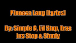 Pinaasa Lang - Simple G, Lil Stop, Eras, Ins Stop & Shady