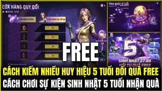 (Free Fire) CÁCH CHƠI SỰ KIỆN SINH NHẬT 5 TUỔI NHẬN CỰC NHIỀU QUÀ FREE, CÁCH KIẾM HUY HIỆU 5 TUỔI
