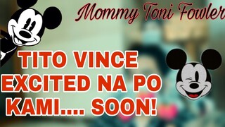 TITO VINCE EXCITED NA PO KAMI  | YIEEEY!🥰❤🤟| TORO FAMILY | MOMMY TONI FOWLER