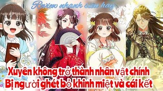 Review Truyện :Xuyên không trở thành nhân vật chính ,cô bị mọi người ghét bỏ khinh thường và cái kết