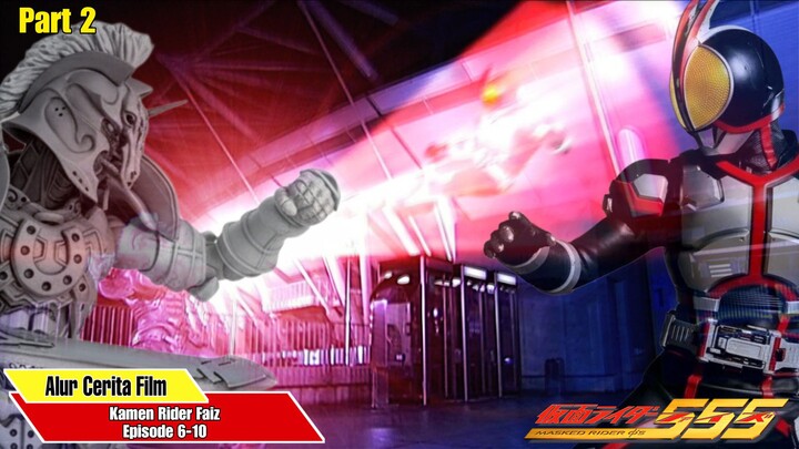 Alur Cerita Kamen Rider Faiz Part 2 (Episode 6-10)