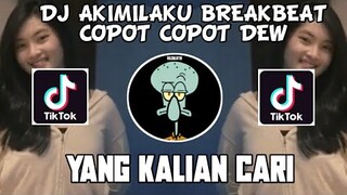 DJ AKIMILAKU BREAKBEAT X COPOT COPOT DEW FULL BASS SOUND TIKTOK VIRAL 2021 KANE BANGET