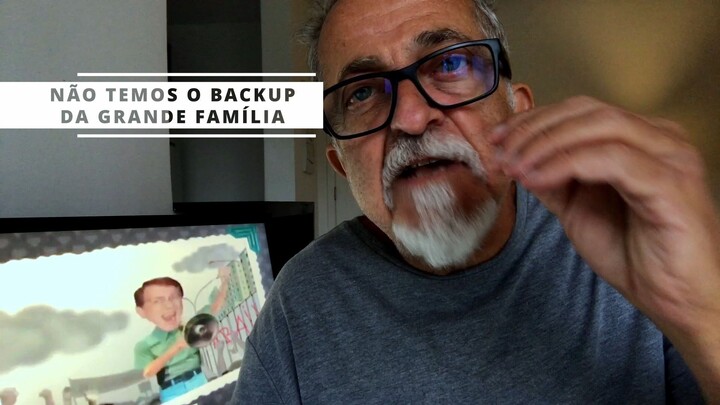 NÃO TEMOS MAIS O BACKUP DA GRANDE FAMÍLIA