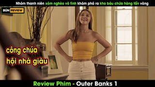 Nhóm thanh niên xóm nghèo vô tình khám phá ra kho báu chứa hàng tấn vàng - Review phim Outer Banhs 1