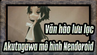 [Văn hào lưu lạc] Akutagawa mô hình Nendoroid