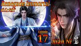 Eps 17 Renegade Immortal [Xian Ni] 仙逆 sub indo