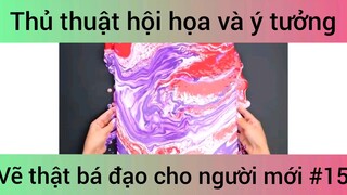 Thủ thuật hội họa và ý tưởng vẽ thật bá đạo cho người mới #15