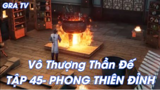 Vô Thượng Thần Đế Tập 45 - Phong thiên đỉnh