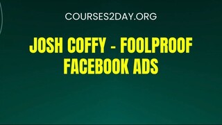 [COURSES2DAY.ORG] Josh Coffy – Foolproof Facebook Ads Download