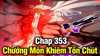 Chưởng Môn Khiêm Tốn Chút Chap 353 | Review Phim Truyện Tranh Hay | Lệ Phi Vũ
