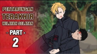 PERTARUNGAN TERAKHIR WILAYAH SELATAN PART 2 - Animasi Drama Series