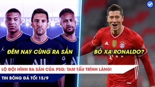 TIN BÓNG ĐÁ TỐI 15/9: Lộ đội hình của PSG: Tam tấu trình làng!  Lewandowski bỏ xa Ronaldo, Messi?