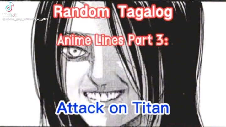 Random Tagalog Anime Lines Part 3: attack on Titan