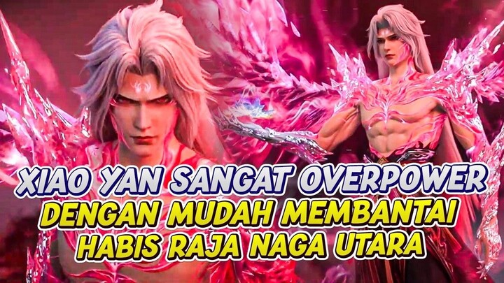 XIAO YAN MODE OVERPOWER MENGHABISI RAJA NAGA UTARA  BATTLE THROUGH THE HEAVENS