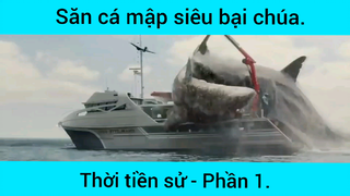 Săn cá mập siêu bại chúa thời tiền sử phần 1