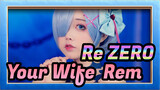Re:ZERO| Your Wife，Rem