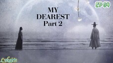 🇰🇷MY DEAREST PART 2 EP 04(engsub)2023