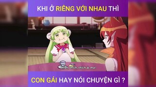 khi ở riêng với nhau thì con gái hay nói chuyện gì?