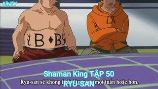 Shaman King TẬP 50-RYU-SAN