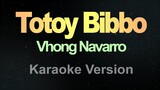 Totoy Bibbo - (Karaoke) Vhong Navarro