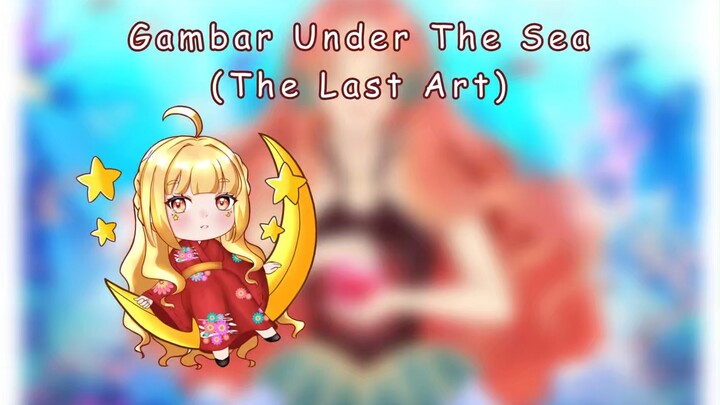 [SPEEDPAINT]: Under The Sea (The Last Art on Bstation)