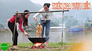 EM GÁI MƯỜNG LÀM MÓN NGAN TREO CHẢO DẦU - THIÊN NGA VƯỢT BIỂN CÓ MỘT KHÔNG HAI