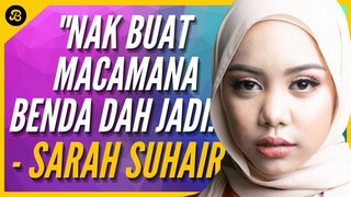 "TERPAKSA BERAYA DI KEDAI MAMAK KISAHNYA," - SARAH SUHAIRI