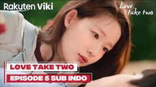 Love Take Two Episode 5 Subtitle Indonesia