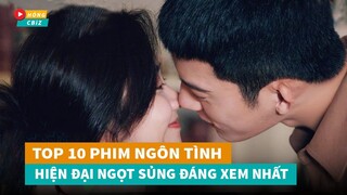 Top 12 phim ngôn tình hiện đại Hoa Ngữ ngọt sủng đáng xem nhất hiện nay|Hóng Cbiz