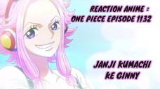 RECTION ANIME : ONE PIECE EPISODE 1132 || Janji Kumachi ke Ginny