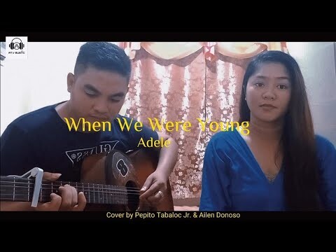 Adele - When We Were Young (Cover by Pepito Tabaloc Jr. & Ailen Donoso)