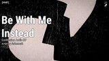 Be With Me Instead [M4F] [Romance] [Confession] [Ranting] [Sobbing] [Long time crush]