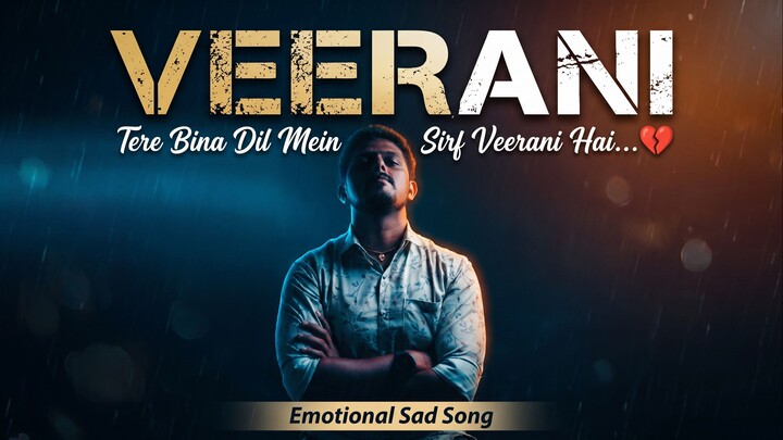 Veerani | Emotional Sad Song | Tere Bina Dil Mein Sirf Veerani Hai💔| Separation song | New Song 202