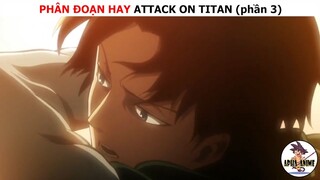 Phân đoạn hay Attack on titan (phần 3)