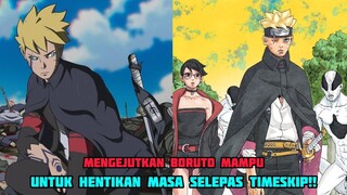 MENGEJUTKAN BORUTO MAMPU UNTUK HENTIKAN MASA SELEPAS TIMESKIP!!