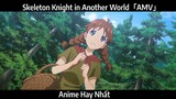 Skeleton Knight in Another World「AMV」Hay Nhất
