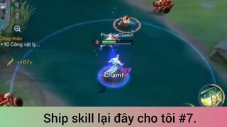 Ship skill lại đây cho tôi p7