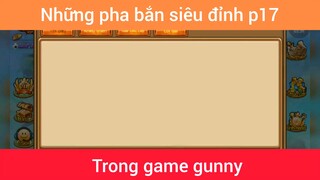 Những pha bắn siêu đỉnh trong game gunny p17