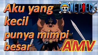 [One Piece] AMV | Aku yang kecil punya mimpi besar